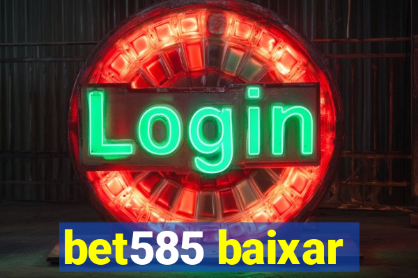 bet585 baixar